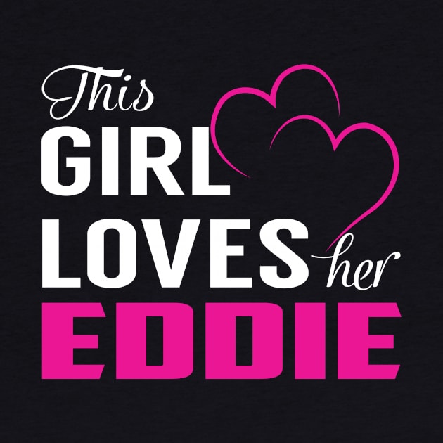 This Girl Loves Her EDDIE by TamekiaLuczakmv